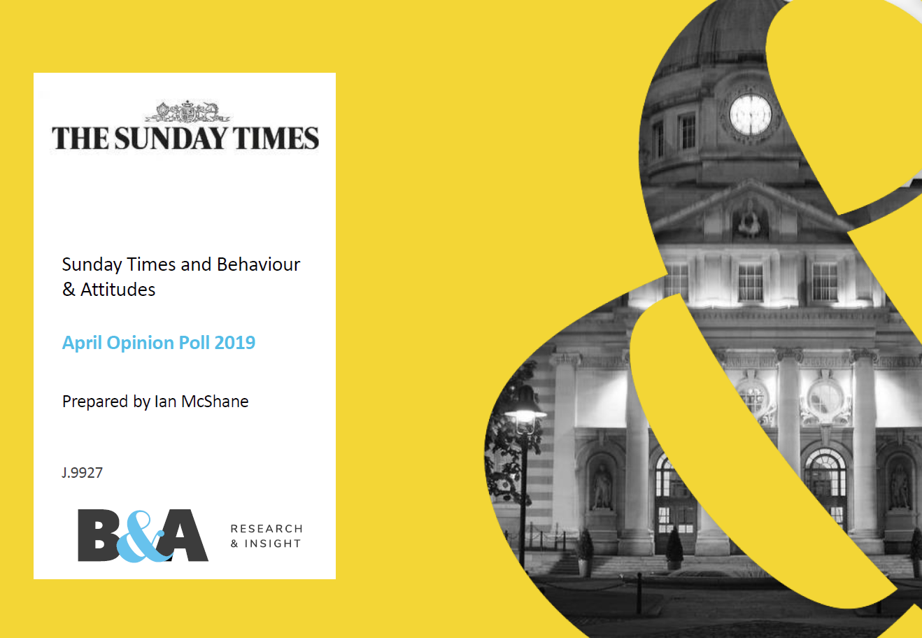 Sunday Times / Behaviour & Attitudes Poll April 2019