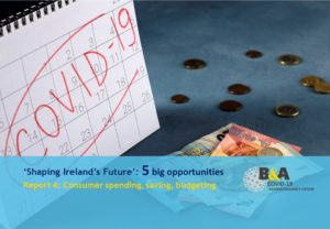 ‘Shaping Ireland’s Future’ Report 4: Consumer spending, saving, budgeting